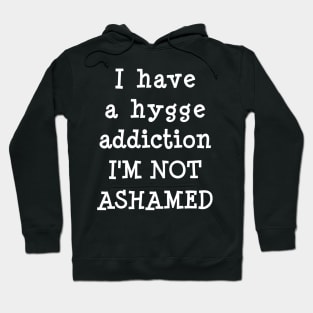 Hygge Addiction - Embrace the Cozy Lifestyle Hoodie